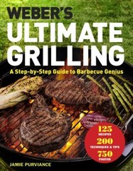 Weber’s Ultimate Grilling : A Step-By-Step Guide to Barbecue Genius by Jamie…