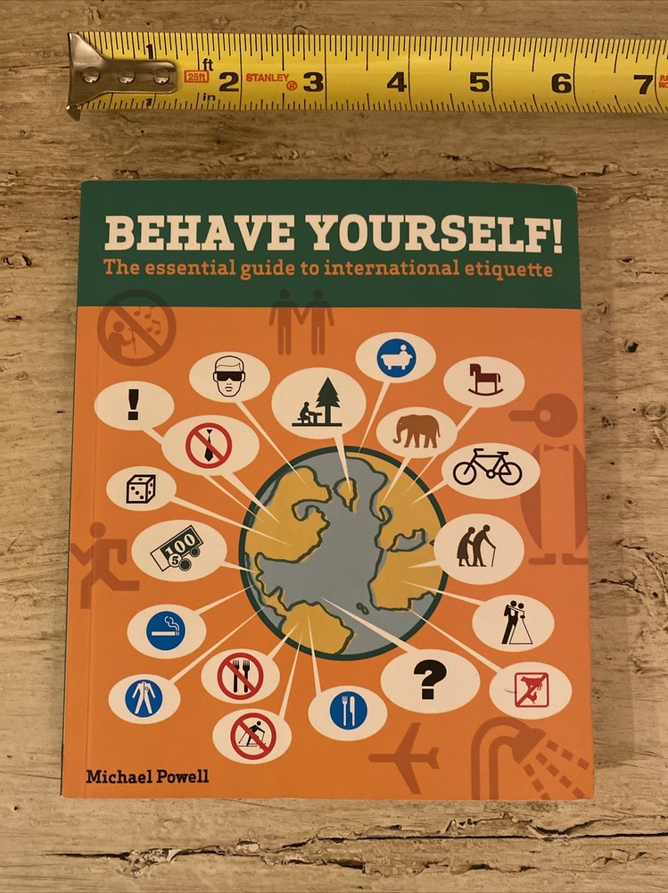 Behave Yourself! : The Essential Guide to International Etiquette Michael Powell
