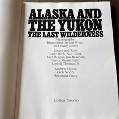 Alaska and the Yukon The Last Wilderness Essays & Tales Photos Hardcover 1983