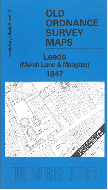Leeds Marsh Lane & Mabgate 1847 Leeds Large Scale Sheet 12 by Alan Godfrey