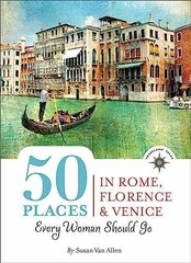 50 Places in Rome, Florence and – Paperback, by Van Allen Susan – Very Good