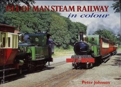 Isle of Man Steam Railway in Colour by Johnson, Peter Hardback Book The Fast