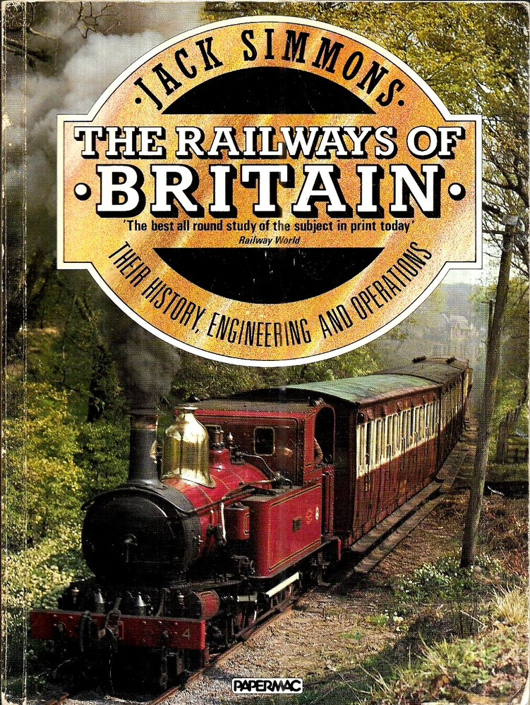 The Railways of Britain Their History Engineering and Operations by Jack Simmons