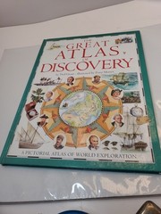 THE GREAT ATLAS OF DISCOVERY A, Pictorial Atlas Of World Exploration
