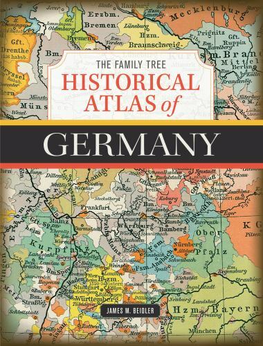 The Family Tree Historical Atlas of Germany by Beidler, James M.