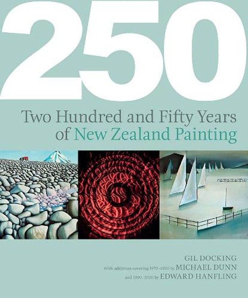 250 Years Of New Zealand Painting by Gill Docking (English) Hardcover Book