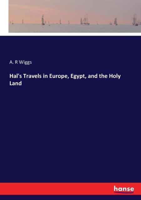 Wiggs – Hal’s Travels in Europe Egypt and the Holy Land – New paperb – X555z