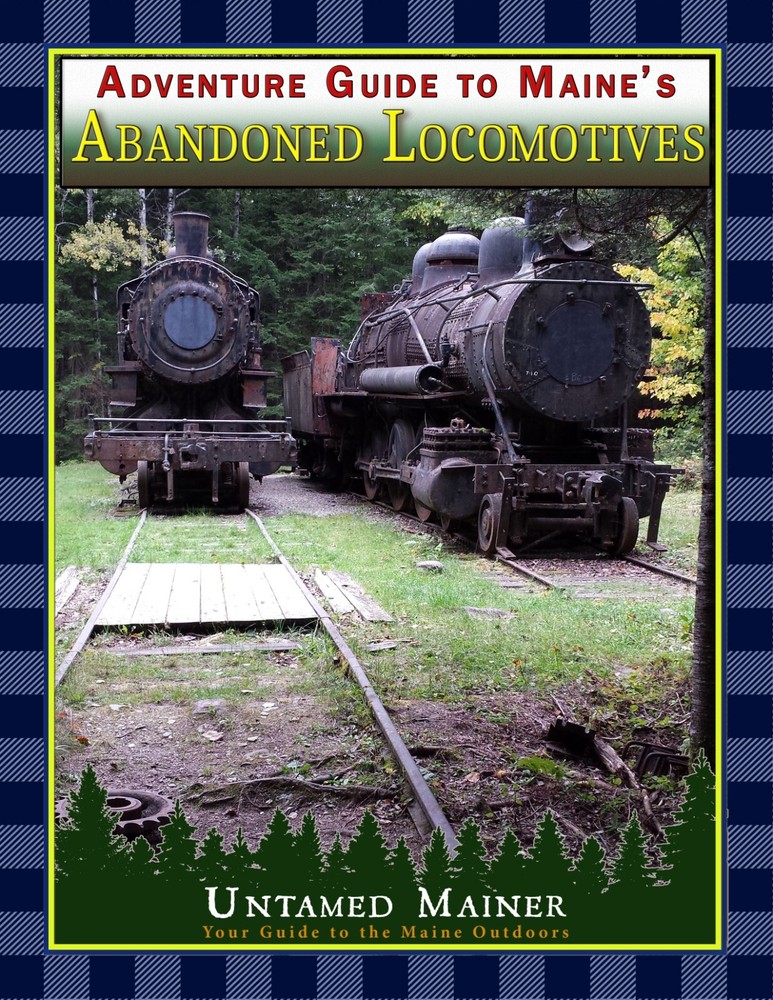 Adventure Guide to Maine’s Abandoned Locomotives “Ghost Trains”