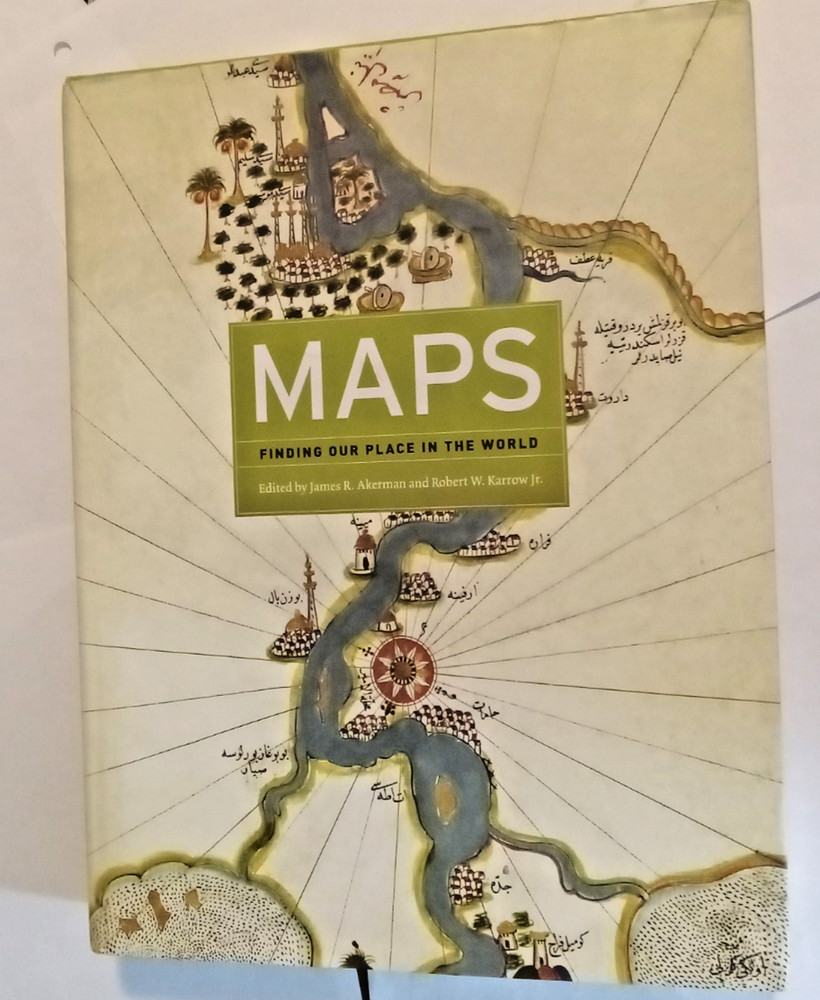 MAPS: FINDING OUR PLACE IN THE WORLD By James R. Akerman & Karrow Robert W. Jr.