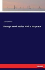 Through North Wales With A Knapsack