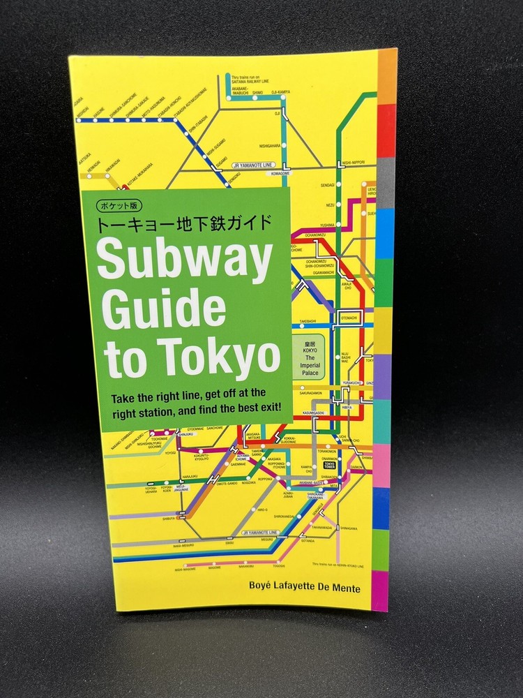 SUBWAY GUIDE TO TOKYO: TAKE THE RIGHT LINE, GET OFF AT THE By De Boye Lafayette