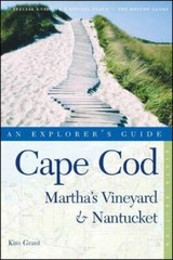 Cape Cod, Martha’s Vineyard & Nantucket: An Explorer’s Guide by Kim Grant