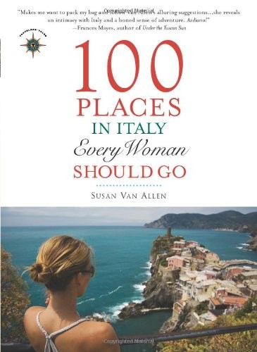 100 Places in Italy Every Woman Should Go – Paperback By Van Allen, Susan – GOOD