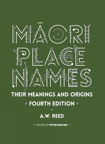 Maori Place Names: Their Meanings & Origins:… by A W Reed Paperback / softback