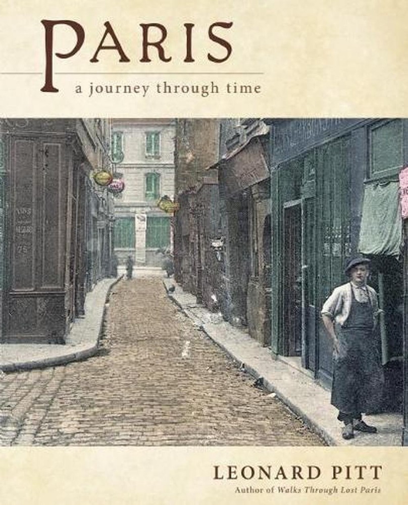 Paris: A Journey Through Time by Leonard Pitt (English) Paperback Book