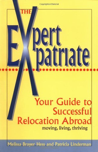 Expert Expatriate: Your Guide to Successful Relocation Abroad–M