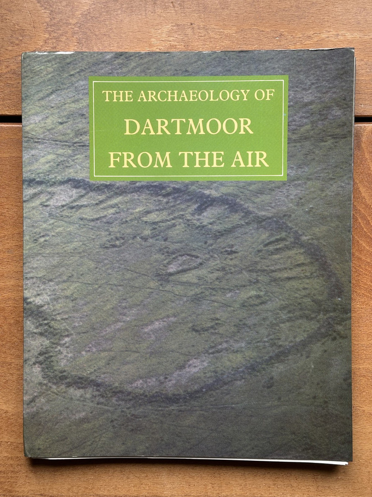 The archaeology of Dartmoor from the air. Tom Greeves. 1985