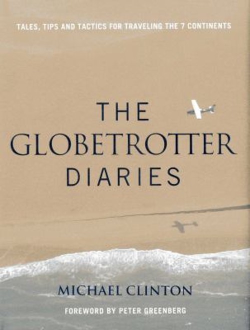 Globetrotter Diaries : Tales, Tips and Tactics for Traveling the