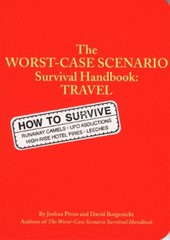 The Worst Case Scenario Survival Handbook: Travel By Joshua Pive