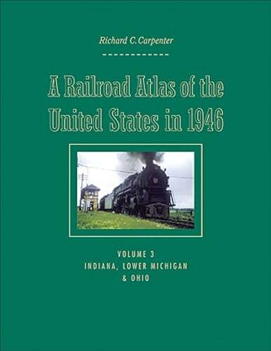 A Railroad Atlas of the United States in 1946: Volume 3: Indiana, Lower Michigan
