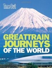 Time Out Great Train Journeys of the World (Time Out Guides)