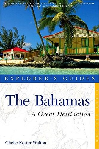 EXPLORER’S GUIDE BAHAMAS: A GREAT DESTINATION (EXPLORER’S By Chelle Mint