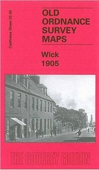 Wick 1905: Caithness Sheet 25.05 (O… by Bell, Gilbert Torran Sheet map, folded