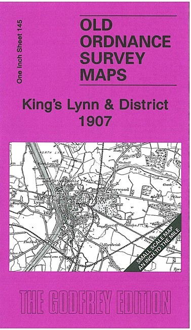 Kings Lynn & District 1907 One Inch Sheet 145 by Robert Malster