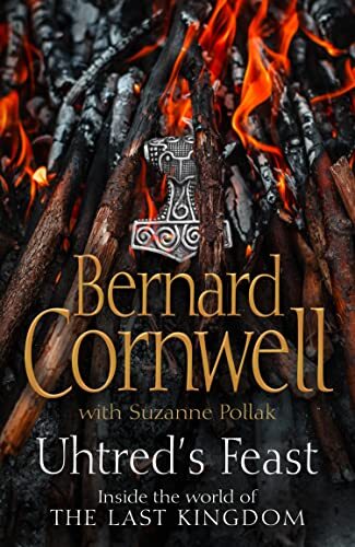 Uhtred’s Feast: Inside the world of The Last Ki… by Cornwell, Bernard Hardback