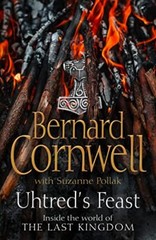 Uhtred’s Feast: Inside the world of The Last Ki… by Cornwell, Bernard Hardback