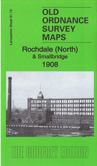 Rochdale (North) & Smallbridge 1908 Lancashire Sheet 81.13 by Alan Godfrey
