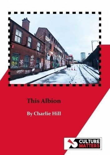 This Albion: Snapshots of a Compromised Land by Charlie Hill (Paperback Book)