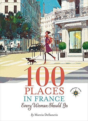 100 PLACES IN FRANCE EVERY WOMAN SHOULD GO By Marcia Desanctis *Mint Condition*