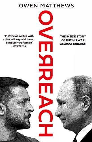 Overreach: The Inside Story of Putin and Russia’s … by Matthews, Owen Hardback