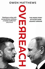 Overreach: The Inside Story of Putin and Russia’s … by Matthews, Owen Hardback