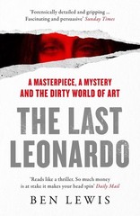 The Last Leonardo: A Masterpiece, a Mystery and the Dirty World of Art by Ben Le
