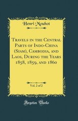 Travels in the Central Parts of Indo-China (Siam), Cambodia, and Laos, During