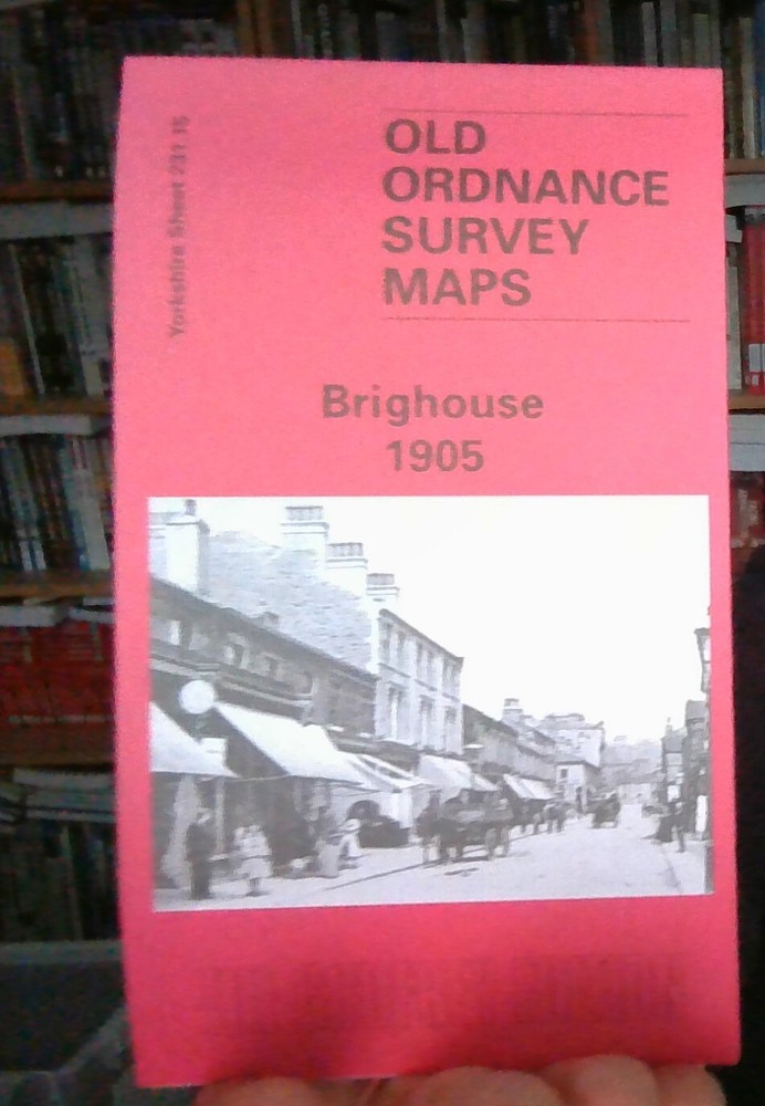 MAP OF Brighouse 1905 Yorkshire sheet 231.15 NEW 9780850549409