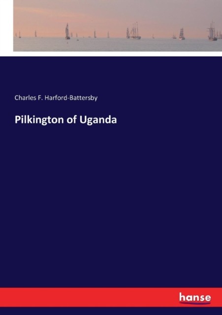 Harford-Battersby – Pilkington of Uganda – New paperback or softback – – X555z