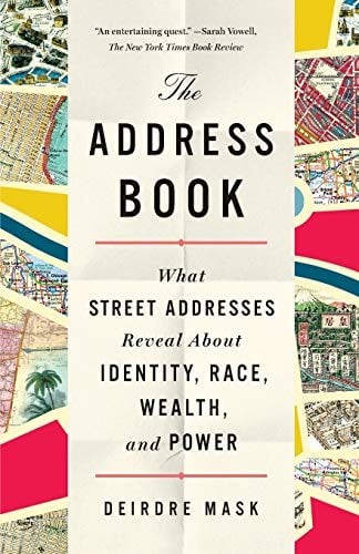 The Address Book: What Street Addresses Reveal About Identity, Race, Wealth, and