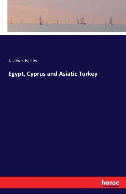 Farley – Egypt Cyprus and Asiatic Turkey – New paperback or softback – X555z
