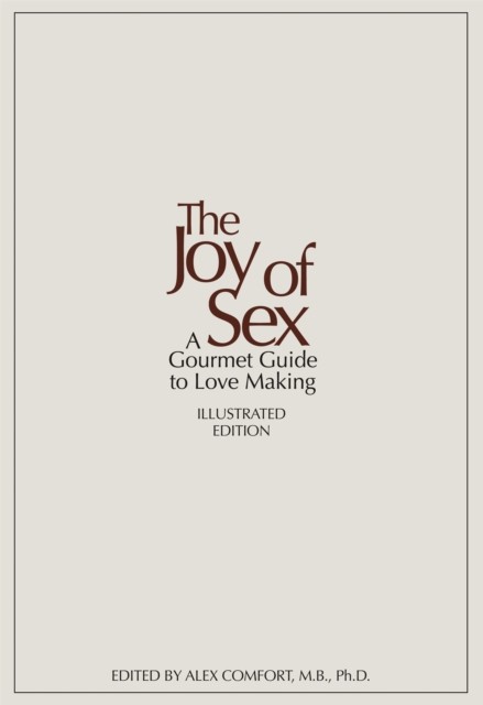 The Joy of Sex 50TH ANNIVERSARY EDITION by Alex Comfort (Hardback Book)
