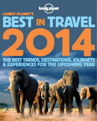 Lonely Planets Best in Travel 2014 (Lonely Planet Best in Travel), Lonely Planet