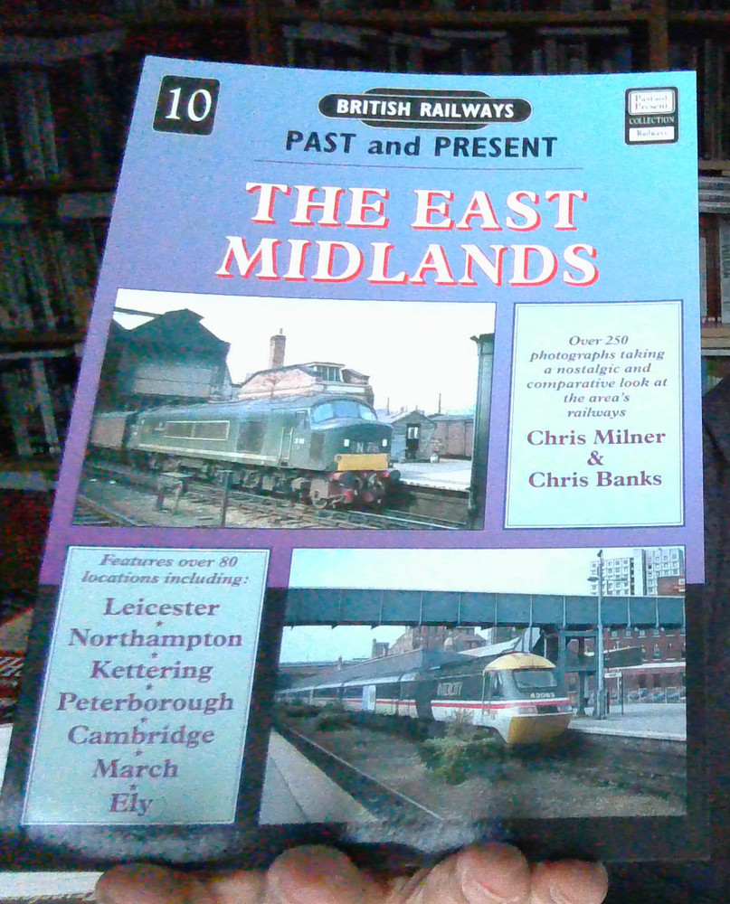 The East Midlands: No. 10 (British Railways Past & Present) [paperback] Milner