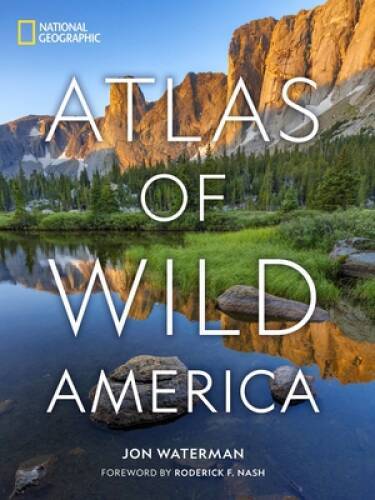 National Geographic Atlas of Wild America – Hardcover By Waterman, Jon – GOOD