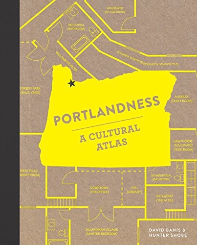 PORTLANDNESS: A CULTURAL ATLAS By David Banis & Hunter Shobe – Hardcover *Mint*