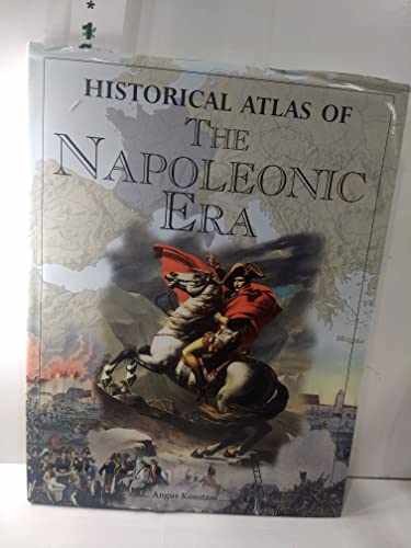 Historical Atlas of the Napoleonic Era – Hardcover, by Konstam Angus – Very Good
