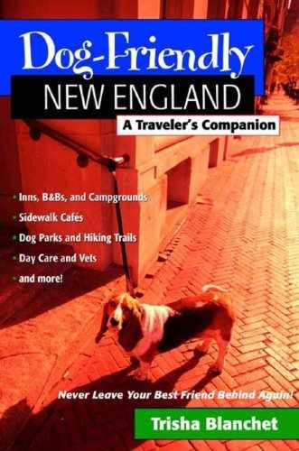 Dog-Friendly New England: A – Paperback, by Trisha Blanchet – Very Good n