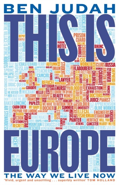 This is Europe The Way We Live Now by Ben Judah (Hardback Book)