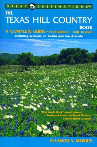 THE TEXAS HILL COUNTRY BOOK: A COMPLETE GUIDE, THIRD By Eleanor S. Morris *Mint*